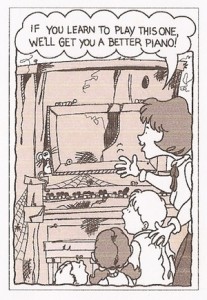 If you learn to play this one we'll get you a better piano!